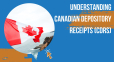 Headline image for Understanding Canadian Depository Receipts (CDRs)