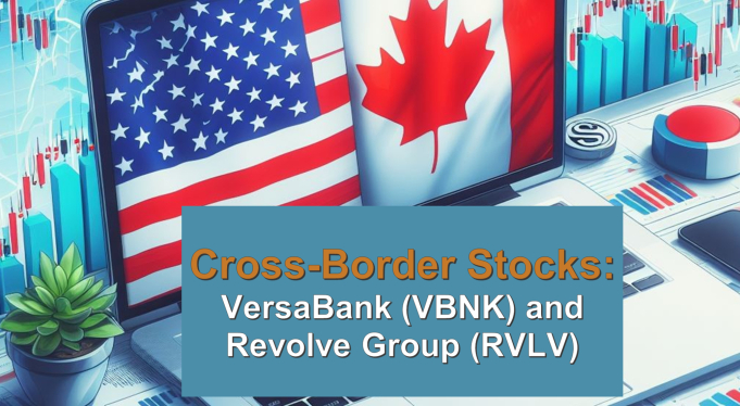 Headline image for Cross-Border Stocks: VersaBank (VBNK) and Revolve Group (RVLV)