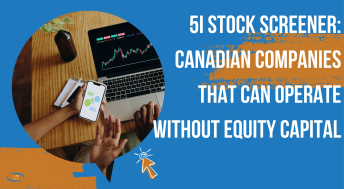 Headline image for 5i Stock Screener: Canadian Companies That Can Operate Without Equity Capital